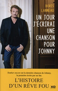 Télécharger le livre électronique en français Un jour, j'écrirai une chanson pour Johnny par Boris Lanneau (Litterature Francaise)