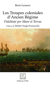 Les Troupes coloniales d'Ancien Régime