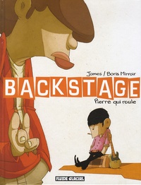 Boris Mirroir et  James - Backstage Tome 1 : Pierre qui roule.