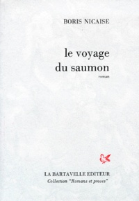 Boris Nicaise - Le Voyage Du Saumon.
