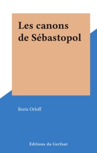 Boris Orloff - Les canons de Sébastopol.