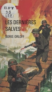 Boris Orloff - Les dernières salves.