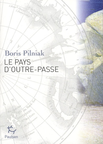 Boris Pilniak - Le Pays d'Outre-Passe.