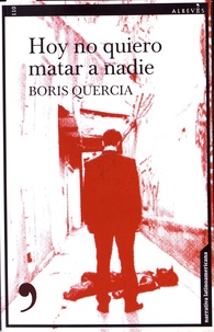 Boris Quercia - Hoy no quiero matar a nadie - Un caso del detective Santiago Quinones.