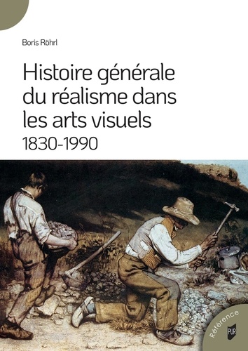 Boris Röhrl - Histoire générale du réalisme dans les arts visuels - 1830-1990.