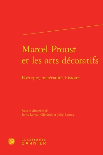 Marcel Proust et les arts décoratifs. Poétique, matérialité, histoire