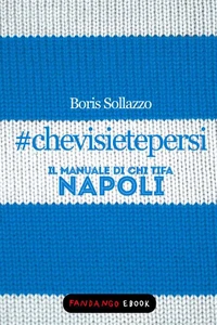#chevisietepersi - Il manuale di chi tifa Napoli