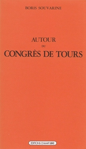 Boris Souvarine - Autour du Congrès de Tours.