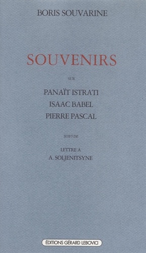 Boris Souvarine - Souvenirs sur Isaac Babel, Panaït Istrati, Pierre Pascal. suivi de Lettre à Alexandre Soljenitsyne.