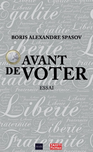 Boris Spasov - 1 euro avant de voter - Essai politique.
