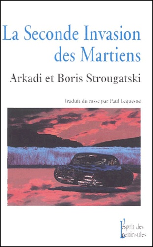 Boris Strougatski et Arkadi Strougatski - La Seconde Invasion Des Martiens.