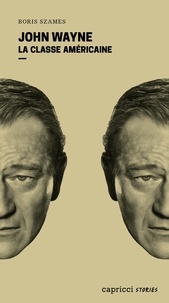Téléchargement gratuit des meilleurs ebooks John Wayne - La classe américaine (French Edition) PDB RTF 9791023907858 par