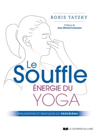 Boris Tatzky - Le Souffle, énergie du yoga - Philosophie et pratiques du prânâyâma.