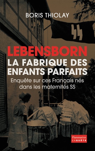 Lebensborn : la fabrique des enfants parfaits. Ces Français qui sont nés dans une maternité SS - Occasion