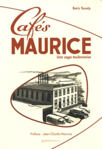 Boris Touaty - Les Cafés Maurice - Une saga toulonnaise.