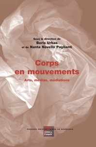 Boris Urbas et Nanta Novello Paglianti - Corps en mouvements - Arts, médias, médiations.
