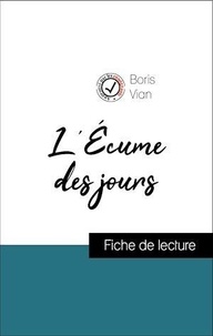 Boris Vian - Analyse de l'œuvre : L'Écume des jours (résumé et fiche de lecture plébiscités par les enseignants sur fichedelecture.fr).