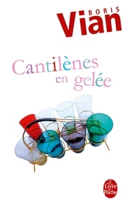 Boris Vian - Cantilènes en gelée.