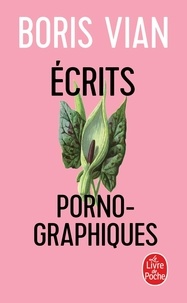 Boris Vian - Ecrits pornographiques - Précédé de Utilité d'une littérature érotique.