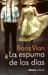 Boris Vian - La espuma de los dias.