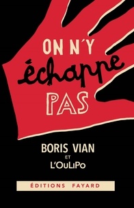 Boris Vian et  OuLiPo - On n'y échappe pas.