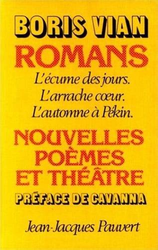 Boris Vian - Romans, poèmes, nouvelles et théâtre.