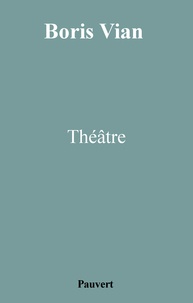 Boris Vian - Théâtre - Les Bâtisseurs d'Empire - Le Goûter des Généraux - L'Equarrissage pour tous - Le dernier des Métiers.
