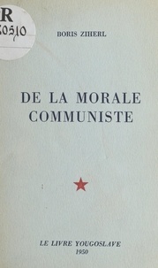 Boris Ziherl - De la morale communiste.