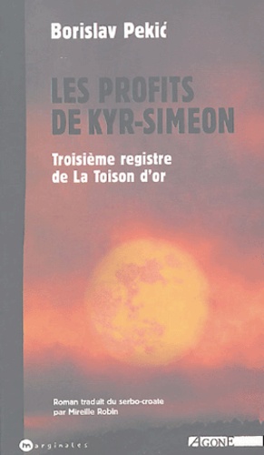 Borislav Pekic - La Toison d'or Tome 3 : Les Profits de Kyr-Siméon.