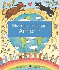 Dis-moi, c'est quoi aimer ?