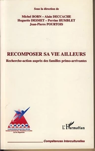 Recomposer sa vie ailleurs : recherche-action auprès des familles primo-arrivantes