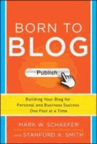 Born to Blog: Building Your Blog for Personal and Business Success One Post at a Time.