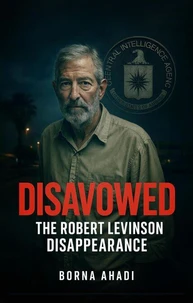 Disavowed: The Robert Levinson Disappearance