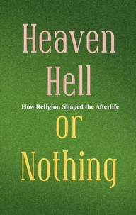 Heaven, Hell, or Nothing