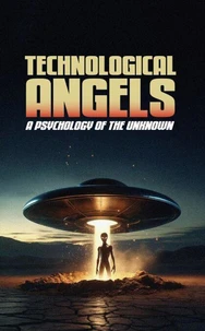 Technological Angels: A Psychology of the Unknown