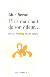 L'iris marchait de son odeur...
