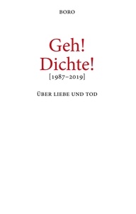 Boro Petric - Geh! Dichte! - Über Liebe und Tod.