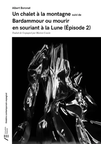 Un chalet à la montagne suivi de Bardammour ou mourir en souriant à la Lune (Episode 2)