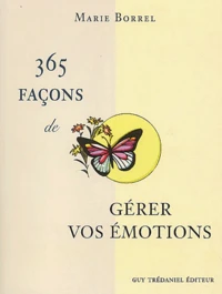365 façons de gérer vos émotions