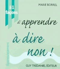 81 Facons D'Apprendre A Dire Non !