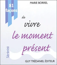 81 façons de vivre le moment présent