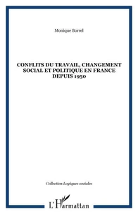 Conflits du travail, changement social et politique en France depuis 1950