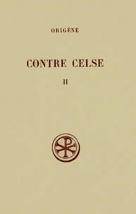 Contre Celse. Tome 2, Livres 3 Et 4, Edition Bilingue Francais-Grec