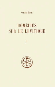 Homelies Sur Le Levitique. Tome 1, Homelies 1 A 7, Edition Bilingue Francais-Latin