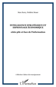 Intelligence Strategique Et Espionnage Economique. Cotes Pile Et Face De L'Information