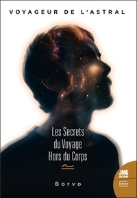 Téléchargements ebook pour ipad gratuit Voyageur de l'astral - Les secrets du voyage hors du corps 9782357844100