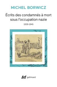 Ecrits des condamnés à mort sous l'occupation nazie (1939-1945)