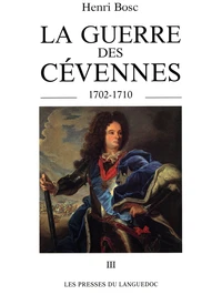 La Guerre des Cévennes 1702-1710