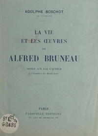 La vie et les œuvres de Alfred Bruneau