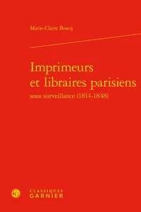 Imprimeurs et libraires parisiens sous surveillance (1814-1848)
